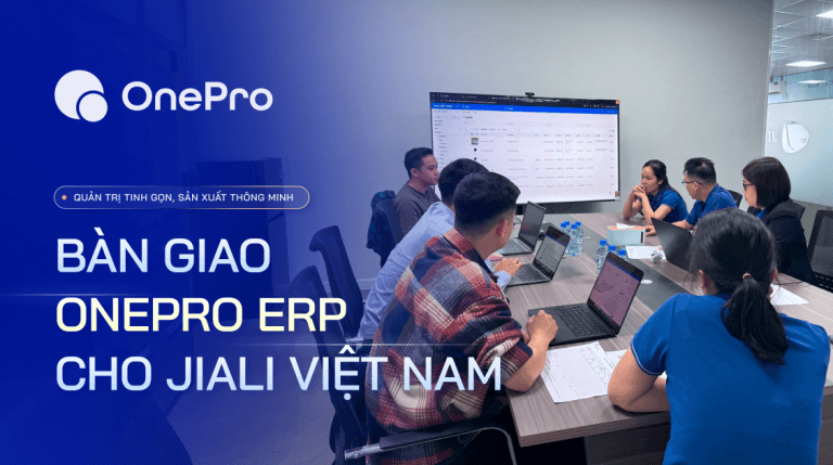 bàn giao onepro erp cho JIALII VN