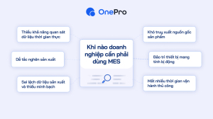 Dấu hiệu doanh nghiệp cần MES