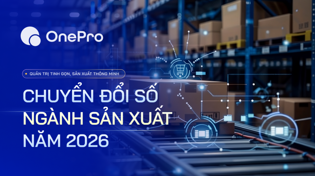 Chuyển đổi số nhà máy: Xu hướng ngành sản xuất năm 2026