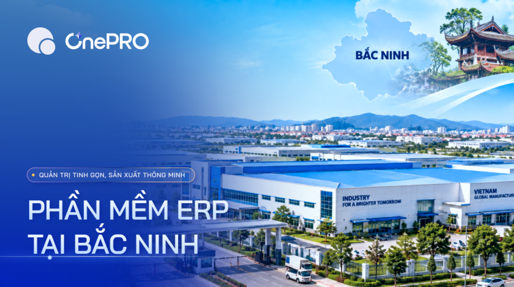 Nhà máy sản xuất cơ khí tại KCN Bắc Ninh ứng dụng phần mềm ERP quản trị tinh gọn